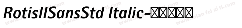 RotisIISansStd Italic字体转换